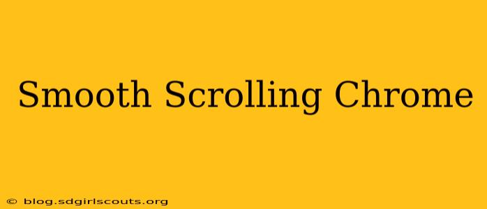 Smooth Scrolling Chrome