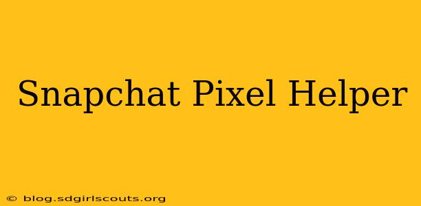Snapchat Pixel Helper