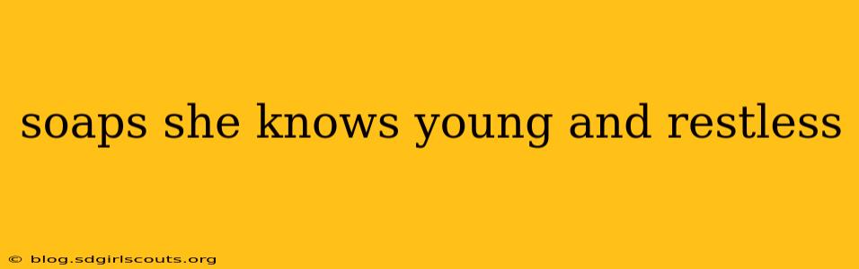 soaps she knows young and restless