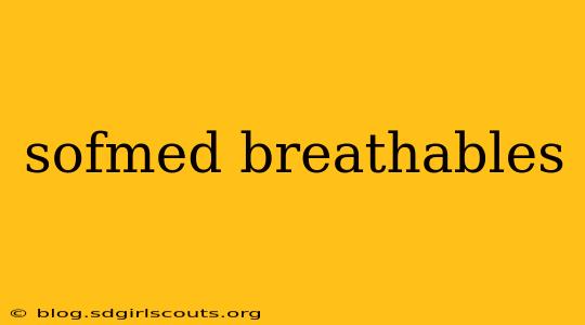 sofmed breathables