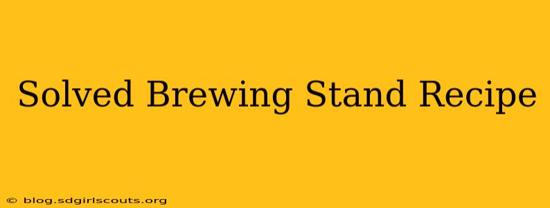 Solved Brewing Stand Recipe