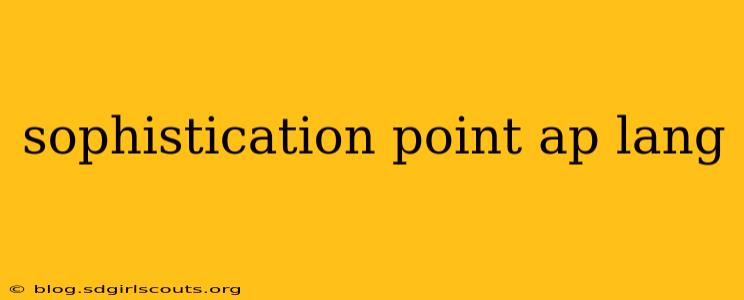 sophistication point ap lang