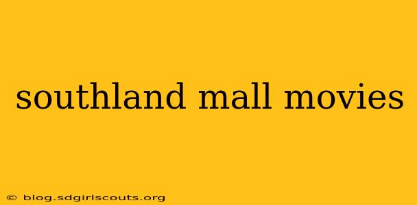 southland mall movies