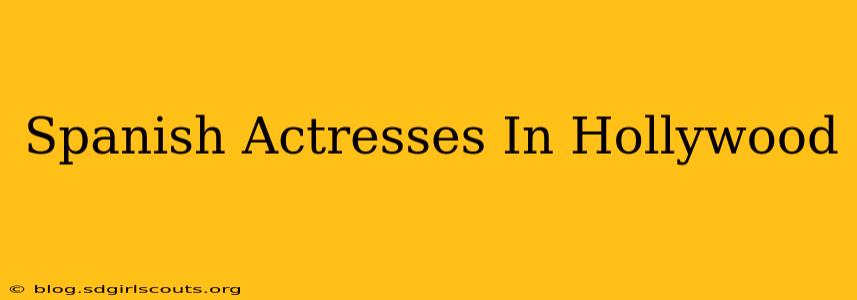 Spanish Actresses In Hollywood