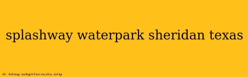 splashway waterpark sheridan texas