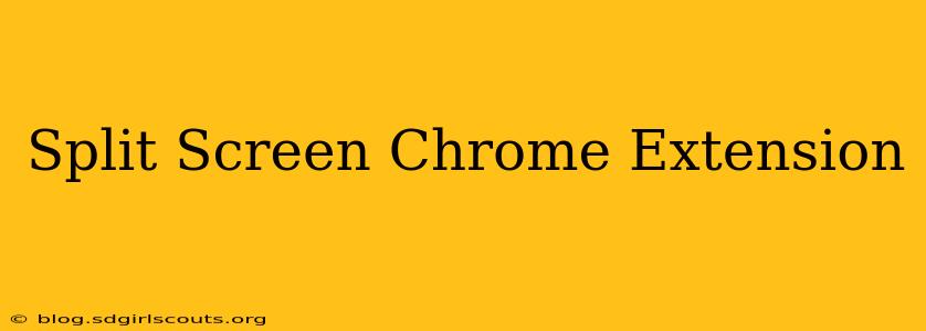 Split Screen Chrome Extension