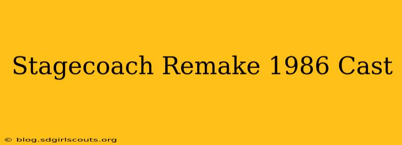 Stagecoach Remake 1986 Cast