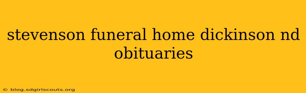 stevenson funeral home dickinson nd obituaries