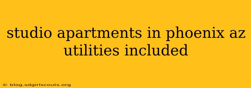 studio apartments in phoenix az utilities included