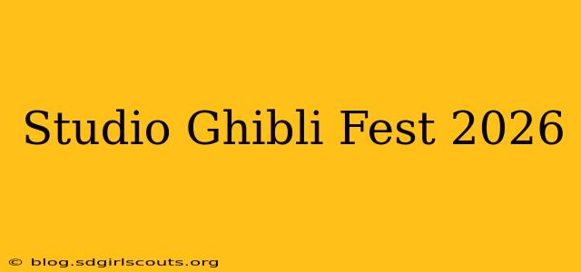 Studio Ghibli Fest 2026