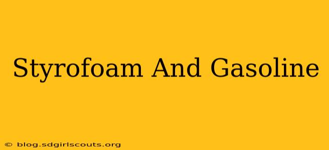 Styrofoam And Gasoline