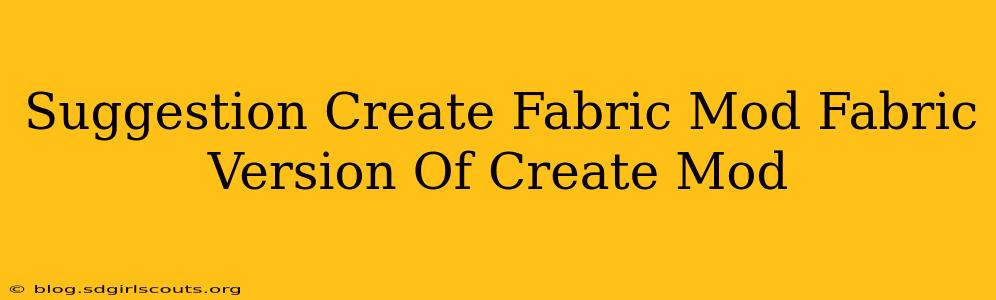 Suggestion Create Fabric Mod Fabric Version Of Create Mod