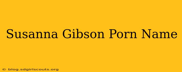 Susanna Gibson Porn Name