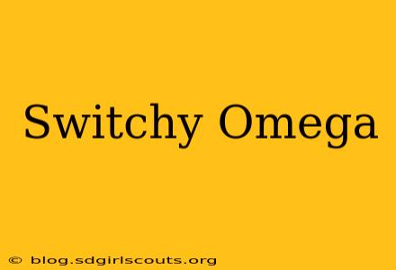 Switchy Omega
