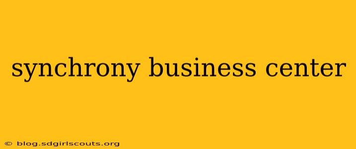 synchrony business center