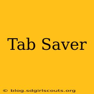 Tab Saver