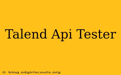 Talend Api Tester