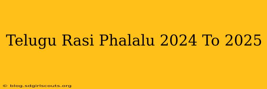 Telugu Rasi Phalalu 2024 To 2025