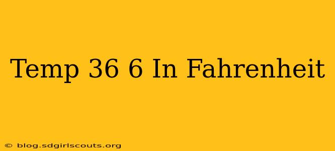 Temp 36 6 In Fahrenheit