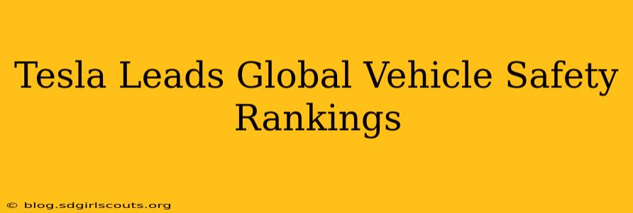 Tesla Leads Global Vehicle Safety Rankings