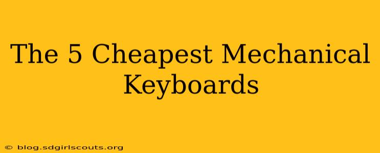 The 5 Cheapest Mechanical Keyboards