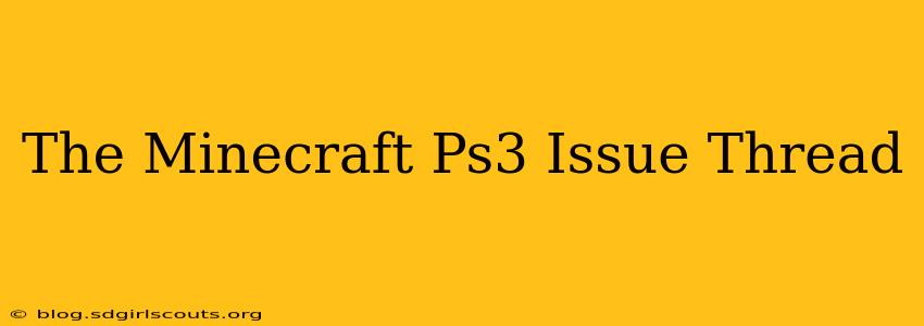 The Minecraft Ps3 Issue Thread