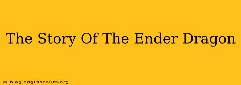 The Story Of The Ender Dragon