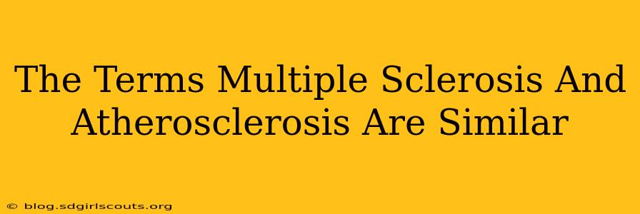 The Terms Multiple Sclerosis And Atherosclerosis Are Similar