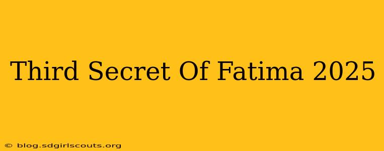 Third Secret Of Fatima 2025