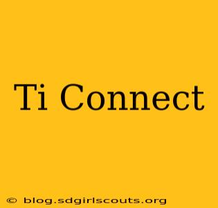 Ti Connect