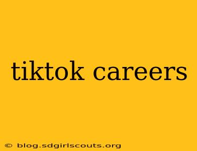 tiktok careers