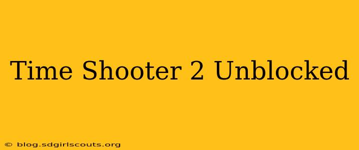 Time Shooter 2 Unblocked