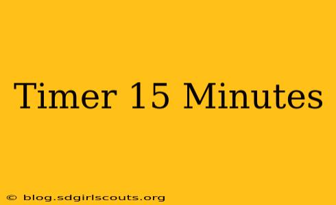 Timer 15 Minutes