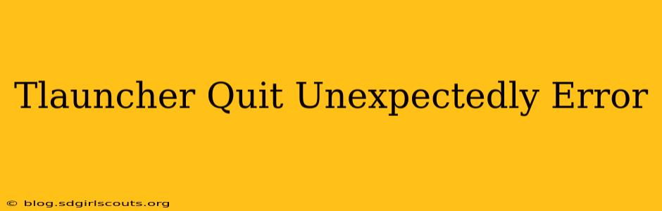 Tlauncher Quit Unexpectedly Error