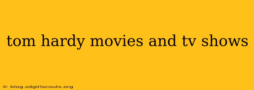 tom hardy movies and tv shows