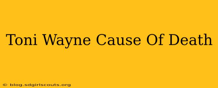 Toni Wayne Cause Of Death