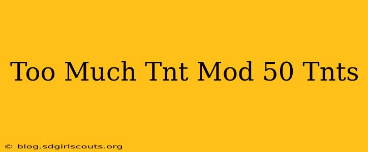 Too Much Tnt Mod 50 Tnts