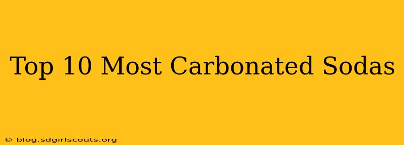Top 10 Most Carbonated Sodas