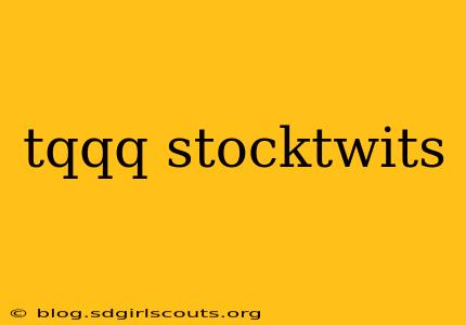 tqqq stocktwits