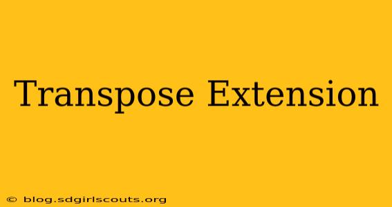 Transpose Extension