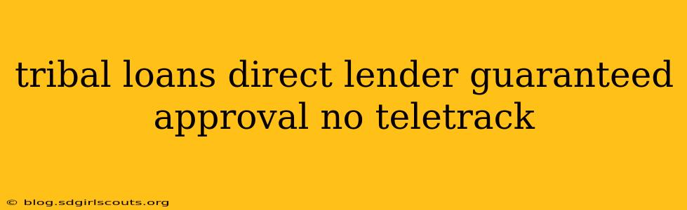 tribal loans direct lender guaranteed approval no teletrack