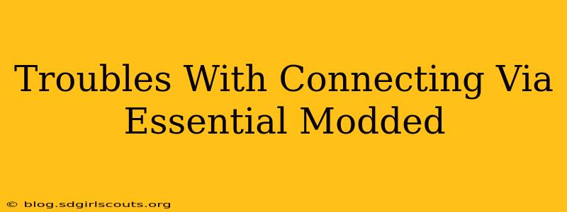 Troubles With Connecting Via Essential Modded