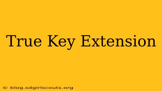 True Key Extension