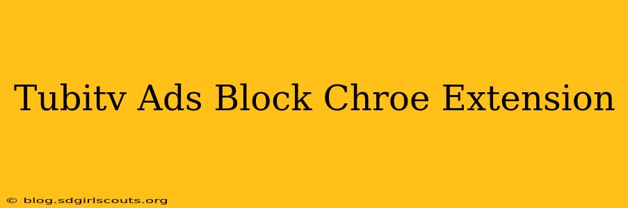 Tubitv Ads Block Chroe Extension
