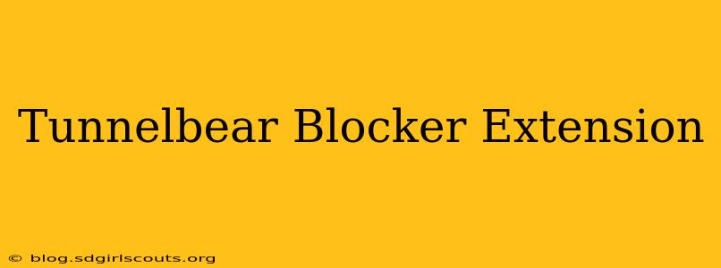 Tunnelbear Blocker Extension