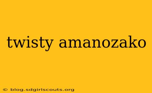 twisty amanozako