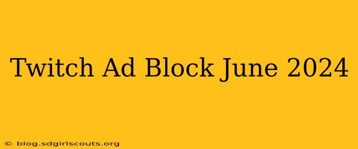 Twitch Ad Block June 2024