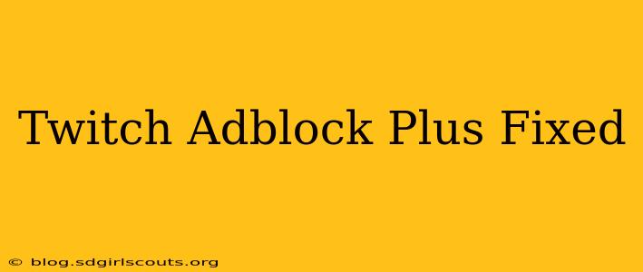 Twitch Adblock Plus Fixed