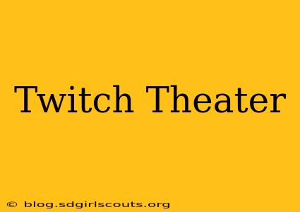 Twitch Theater