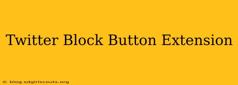 Twitter Block Button Extension